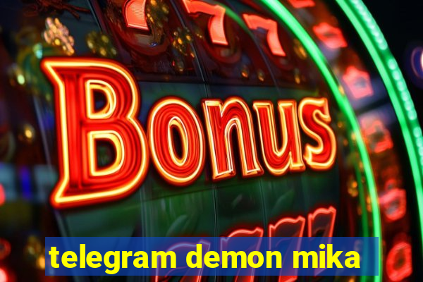 telegram demon mika